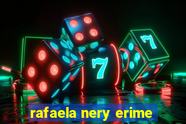 rafaela nery erime